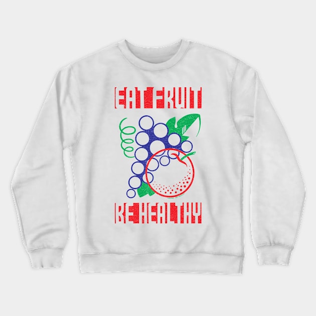 Eat Fruit Be Healthy WPA Poster Crewneck Sweatshirt by Hashtagified